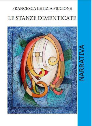'LE STANZE DIMENTICATE' IL NUOVO LIBRO DI FRANCESCA LETIZIA PICCIONE